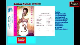 Old amp New Oromo musc 2023 Abitew Kebede full Album Aabbitoo Kabbadaa Albama Guutuu Bara 1978 ALI [upl. by Eilzel]