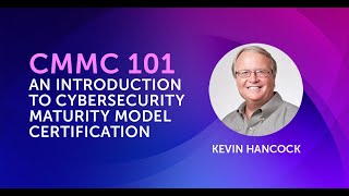 CMMC 101 An Intro to Cybersecurity Maturity Model Certification  Exostar [upl. by Ardaid486]