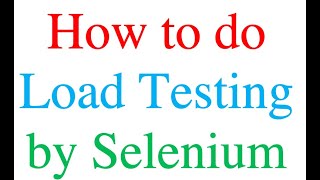 How to do load testing by Selenium [upl. by Granthem]