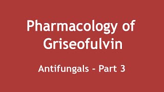 Pharmacology of Griseofulvin Antifungals Part 3 ENGLISH  Dr Shikha Parmar [upl. by Notelrac]