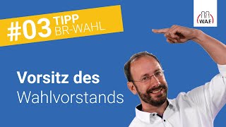 Wer benennt den Vorsitzenden des Wahlvorstands  Betriebsratswahl Tipp 3 [upl. by Azilem]