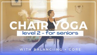 Chair Yoga for Seniors  Level 2 with Core and Balancing [upl. by Meece]