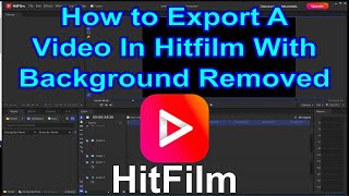 How to Make A Video In Hitfilm With No Background  Export A Video With Background Removed [upl. by Kcirrad574]