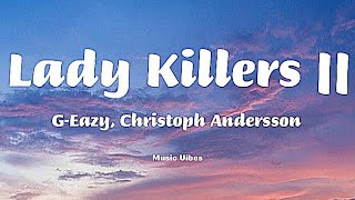 GEazy  Lady Killers ll Lyrics Christoph Andersson [upl. by Ecnerrat813]