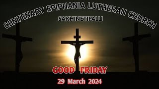 GOOD FRIDAY  CELC  SAKHINETIPALLI  29032024  1100 AM [upl. by Atsahc87]