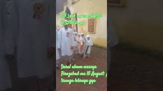 525Darul uloom waseya  Firozabad  me tiranga lalraya gaya 525 [upl. by Mossman]