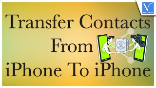 7 Best Methods To Transfer Contacts From iPhone To iPhone [upl. by Nnyla55]