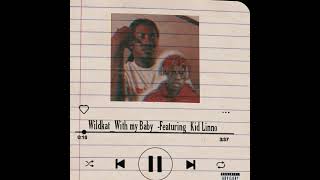 Wildkat  With My BabyFt Kid Linno Official Music Audio [upl. by Lauraine714]