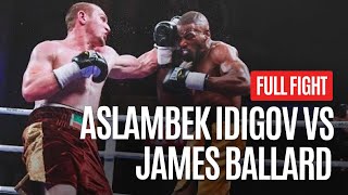 ASLAMBEK IDIGOV VS JAMES BALLARD FULL FIGHT [upl. by Zat]