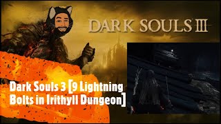 Dark Souls 3 9 Lightning Bolts in Irithyll Dungeon [upl. by Cotterell770]