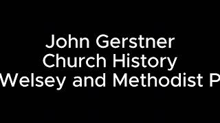 Gerstner John Wesley Methodist Piety 2 [upl. by Ahseki]