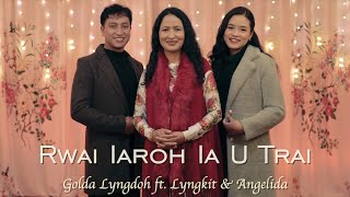 Golda Lyngdoh ft Lyngkit amp Angelida  Rwai Iaroh Ia U Trai  Christmas Song  Official Music Video [upl. by Zarla]