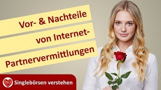 OnlinePartnervermittlungen Vorteile Nachteile Tricks Aus Singlebörsen verstehen [upl. by Thorr]