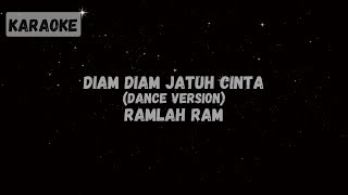 Ramlah Ram  Diam Diam Jatuh Cinta Dance Version Karaoke [upl. by Lebna]