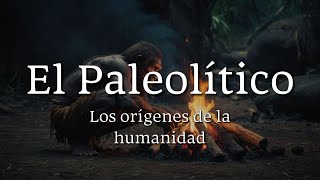 PREHISTORIA  El Paleolítico los orígenes de la humanidad [upl. by Svirad]