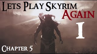 Lets Play Skyrim Again  Chapter 5 Ep 1 [upl. by Enitnatsnoc628]