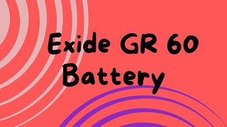 Exide GR 60 Battery [upl. by Derrick633]