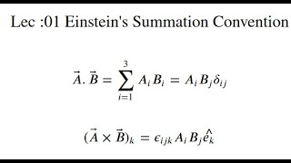 Lec01 Einsteins Summation Convention  Index Notation Dot Product Cross Product Tensor Product [upl. by Westbrook]