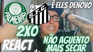 REACT PALMEIRAS 2X0 SANTOS O PALMEIRAS É O TIME DA VIRADA O PALMEIRAS NÃO PIPOCA [upl. by Farrar]