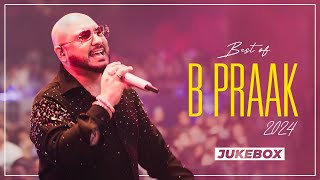 Best Of B Praak 2024 Jukebox  Latest Punjabi Song 2024  New Punjabi Song 2024  Speed Records [upl. by Firman280]