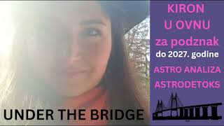 KIRON U OVNU ZA PODZNAK do 2027 godine UNDER THE BRIDGE analiza tranzita [upl. by Zachary]