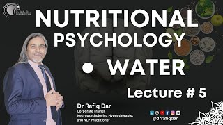 Nutritional Psychology l Lecture No 5 l Water l Dr Rafiq Dar [upl. by Nysila]