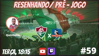 Resenhando PréJogo Fluminense x Colo Colo  58 [upl. by Nevetse]