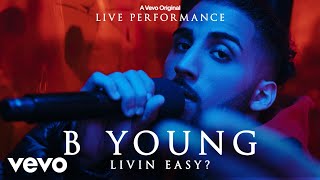 B Young  Livin Easy Live Performance  Vevo LIFT [upl. by Duyne]