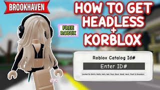 HOW TO GET HEADLESS amp KORBLOX IN BROOKHAVEN 🏡RP ROBLOX 😱🤯 [upl. by Lennad734]