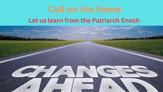 Call on Yahuahs Name  Let us learn from the Patriarch Enoch  Part 2 [upl. by Nednerb965]