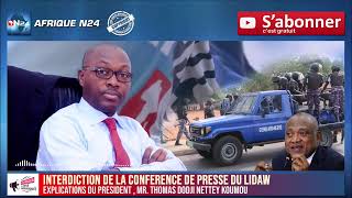 INTERDICTION DE LA CONFÉRENCE DE PRESSE DU LIDAW  EXPLICATIONS  MR THOMAS DODJI NETTEY KOUMOU [upl. by Mell]