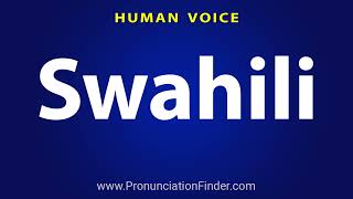 How To Pronounce Swahili [upl. by Notyal]