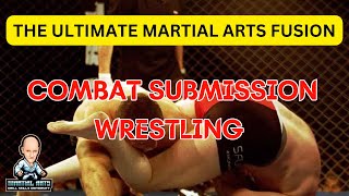 Combat Submission Wrestling The Ultimate Martial Arts Fusion [upl. by Gibby]