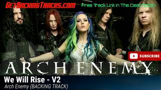 Arch Enemy  We Will Rise  V2  GUITAR BACKING TRACK [upl. by Monsour833]