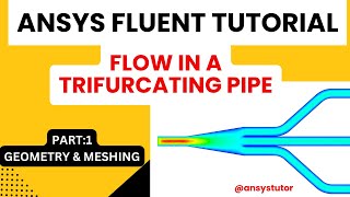 Flow In a Trifurcating Pipe  ANSYS Fluent Tutorial  ANSYS Fluid Flow  Part1 Geometry amp Meshing [upl. by Tneicniv]