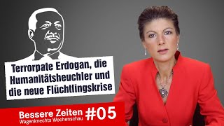 Erdogan Humanitätsheuchler neue Flüchtlingskrise  Bessere Zeiten – Wagenknechts Wochenschau 05 [upl. by Neff]