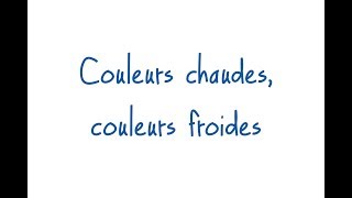 Couleurs chaudes couleurs froides [upl. by Gievlos]