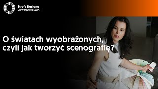 O światach wyobrażonych czyli jak tworzyć scenografię [upl. by Eimaral554]