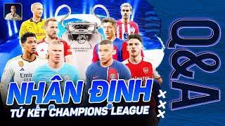 NHẬN ĐỊNH 4 CẶP TỨ KẾT CHAMPIONS LEAGUE  QampA HỎI ĐÁP CÙNG BLV ANH QUÂN [upl. by Ennovyhs]