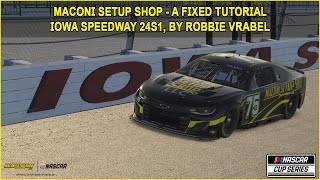 iRacing Fixed NASCAR Series Tutorial Maconi Setup Shop A Fixed Cup Series at Iowa 24S1 [upl. by Isewk]