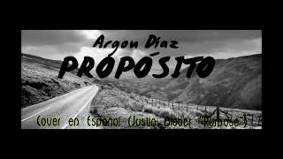 Justin Bieber  Purpose Spanish Version by Argon Diaz [upl. by Silma]