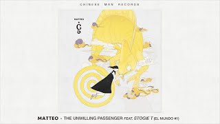 Matteo Ft Stogie T  The Unwilling Passenger El Mundo 1 [upl. by Papert]