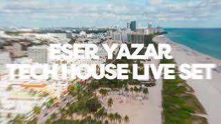 Eser Yazar  Tech House Live Set [upl. by Annaihr]