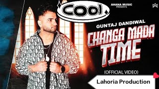 🎵Changa Mada Time Song 🎤Guntaj Dandiwal 🎶Remix👑 Gurjinder DJ💀 Lahoria Production🎧 [upl. by Barcellona]