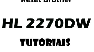 RESET DA BROTHER HL 2270DW [upl. by Bucher]