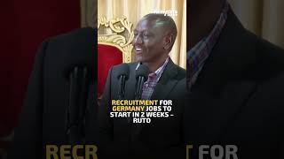 Recruitment for Germany jobs to start in 2 weeks – Ruto [upl. by Tyne]