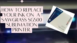 How to replace ink on a Sawgrass sg500 sublimation printer [upl. by Eelnayr]