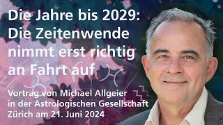 Vortrag von Michael Allgeier Zeitenwende bis 2029  Astrologische Gesellschaft Zürich  210624 [upl. by Baxie]