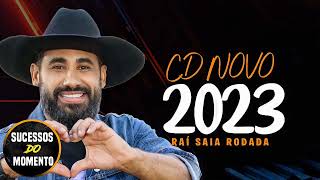 RAÍ SAIA RODADA AGOSTO 2023  REPERTÓRIO NOVOCOM MÚSICAS NOVAS [upl. by Elsey]