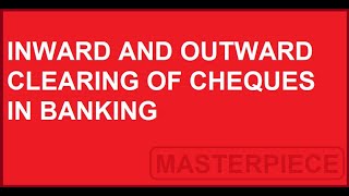 Inward and outward clearing of cheques in banking [upl. by Ybok]